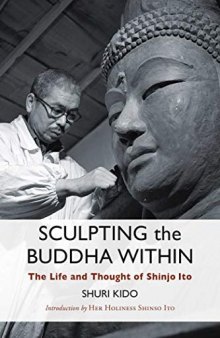 Sculpting the Buddha Within: The Life and Thought of Shinjo Ito