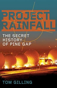 Project RAINFALL: The Secret History Of Pine Gap