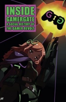 Inside Gamergate: A Social History of the Gamer Revolt