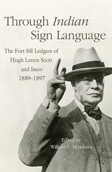 Through Indian Sign Language: The Fort Sill Ledgers of Hugh Lenox Scott and Iseeo, 1889–1897