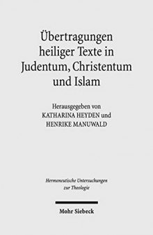 Übertragungen heiliger Texte in Judentum, Christentum und Islam. Fallstudien zu Formen und Grenzen der Transposition