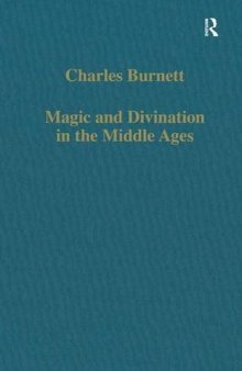 Magic and Divination in the Middle Ages: Texts and Techniques in the Islamic and Christian Worlds