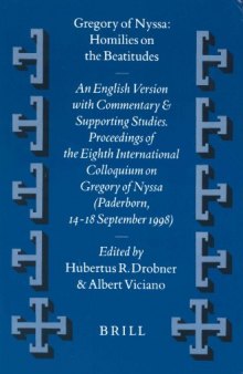 Gregory of Nyssa, Homilies on the Beatitudes : an English version with commentary and supporting studies : proceedings of the Eighth International Colloquium on Gregory of Nyssa, Paderborn, 14-18 September 1998