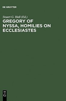 Gregory of Nyssa: Homilies on Ecclesiastes An English Version with Supporting Studies. Proceedings of the Seventh International Colloquium on Gregory of Nyssa (St Andrews, 5-10 September 1990)