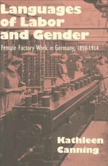 Languages of Labor and Gender. Female Factory Work in Germany, 1850-1914