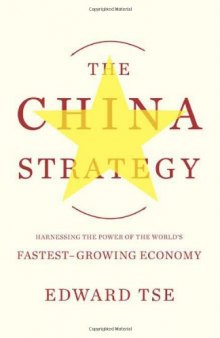 The China Strategy: Harnessing the Power of the World’s Fastest-Growing Economy