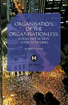 The Organisation of the Organisationless: Collective Action After Networks