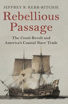 Rebellious Passage: The Creole Revolt and America’s Coastal Slave Trade