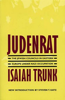 Judenrat: The Jewish Councils in Eastern Europe under Nazi Occupation