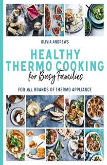 Healthy Thermo Cooking for Busy Families for All Brands of Thermo Appliance