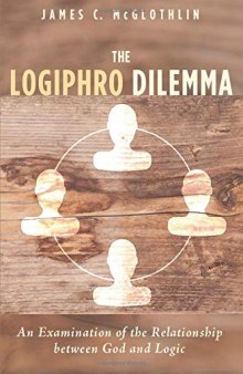 The Logiphro Dilemma: An Examination of the Relationship Between God and Logic
