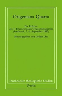 Origeniana quarta. Die Referate des 4. Internationalen Origenskongresses (Innsbruck, 2.-6. September 1985)