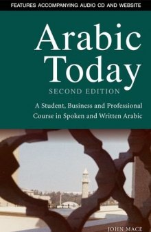 Arabic Today: A Student, Business and Professional Course in Spoken and Written Arabic