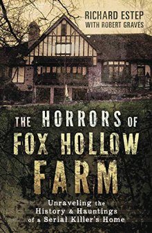 The Horrors of Fox Hollow Farm: Unraveling the History & Hauntings of a Serial Killer’s Home
