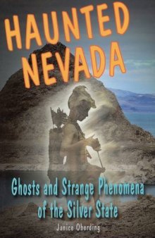Haunted Nevada: Ghosts and Strange Phenomena of the Silver State