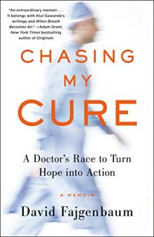 Chasing My Cure: A Doctor’s Race to Turn Hope Into Action; A Memoir