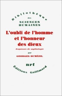 L’Oubli de l’homme et l’honneur des dieux et autres essais