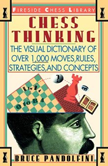 Chess thinking : [the visual dictionary of chess moves, rules, strategies, and concepts]