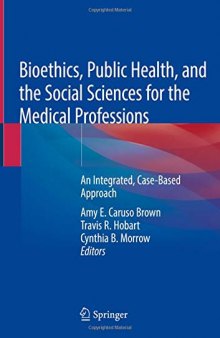 Bioethics, Public Health, and the Social Sciences for the Medical Professions: An Integrated, Case-Based Approach