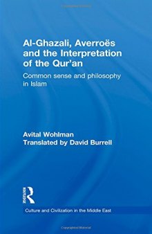 Al-Ghazali, Averroes and the Interpretation of the Qur’an: Common Sense and Philosophy in Islam