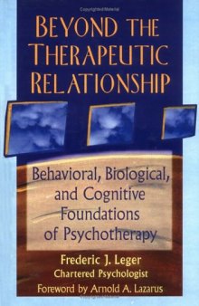 Beyond the Therapeutic Relationship: Behavioral, Biological, and Cognitive Foundations of Psychotherapy