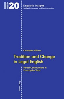 Tradition and Change in Legal English: Verbal Constructions in Prescriptive Texts