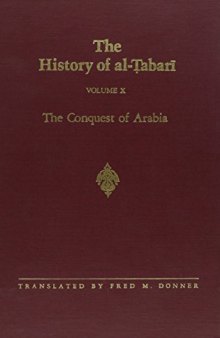 The History of al-Ṭabarī, Vol. 10: The Conquest of Arabia: The Riddah Wars A.D. 632-633/A.H. 11