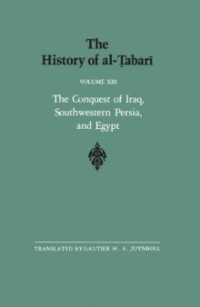 The History of al-Ṭabarī, Vol. 13: The Conquest of Iraq, Southwestern Persia, and Egypt: The Middle Years of ‘Umar’s Caliphate A.D. 636-642/A.H. 15-21