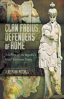 Clan Fabius, Defenders of Rome: A History of the Republic’s Most Illustrious Family