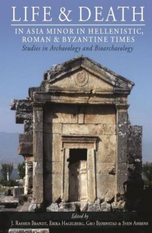 Life and Death in Asia Minor in Hellenistic, Roman, and Byzantine Times: Studies in Archaeology and Bioarchaeology