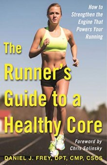 The Runner’s Guide to a Healthy Core How to Strengthen the Engine That Powers Your Running