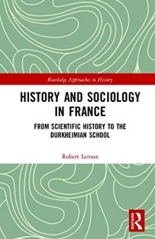History and Sociology in France: From Scientific History to the Durkheimian School