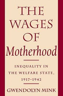 The Wages of Motherhood: Inequality in the Welfare State, 1917–1942