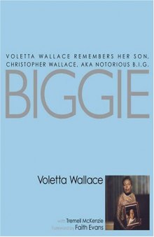 Biggie: Voletta Wallace Remembers Her Son, Christopher Wallace, aka Notorious B.I.G.