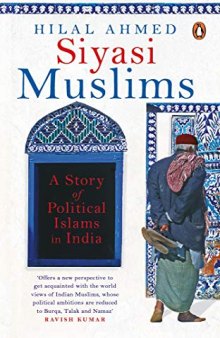 Siyasi Muslims: A Story of Political Islams in India