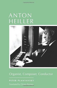 Anton Heiller: Organist, Composer, Conductor