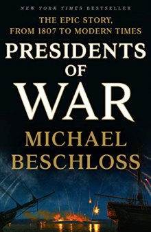 Presidents of War: The Epic Story, from 1807 to Modern Times