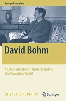 David Bohm: A Life Dedicated to Understanding the Quantum World