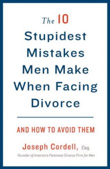 The 10 stupidest mistakes men make when facing divorce and how to avoid them