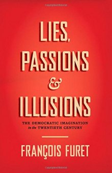Lies, Passions, and Illusions: The Democratic Imagination in the Twentieth Century