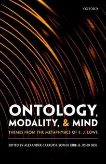 Ontology, Modality, and Mind: Themes from the Metaphysics of E. J. Lowe