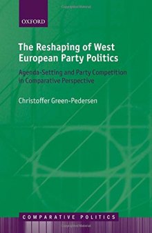 The Reshaping of West European Party Politics: Agenda-Setting and Party Competition in Comparative Perspective