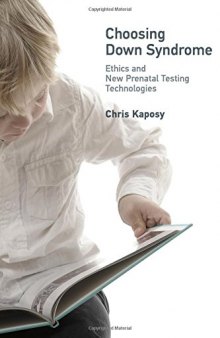 Choosing Down Syndrome: Ethics and New Prenatal Testing Technologies