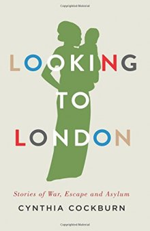 Looking to London: Stories of War, Escape and Asylum