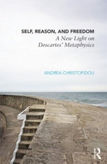 Self, Reason, and Freedom: A New Light on Descartes’ Metaphysics