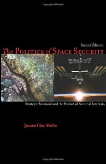 The Politics of Space Security: Strategic Restraint and the Pursuit of National Interests