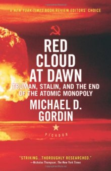 Red Cloud at Dawn: Truman, Stalin, and the End of the Atomic Monopoly