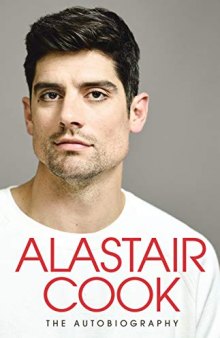 Alistair Cook: The Autobiography by Sir Alastair Cook