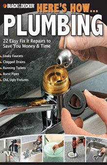 Here's how-- plumbing: 22 easy fix it repairs to save you money & time