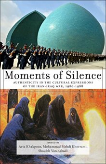 Moments of Silence: Authenticity in the Cultural Expressions of the Iran-Iraq War, 1980-1988